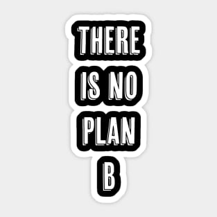 There is no plan B Sticker